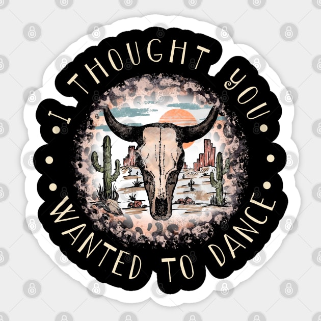 I Thought You Wanted To Dance Skull Outlaw Music Bull Desert Sticker by Beetle Golf